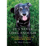 It's never long enough: A practical guide to caring for your geriatric dog