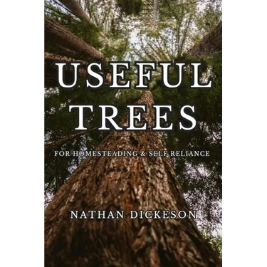 Useful Trees: For Homesteading & Self Reliance