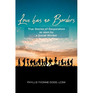 Love Has No Borders: True Stories of Desperation As seen by a Social Worker