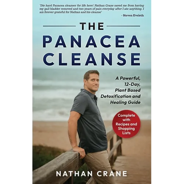 The Panacea Cleanse: A Powerful, 12-Day, Plant Based Detoxification and Healing Guide