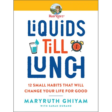 Liquids Till Lunch: 12 Small Habits That Will Change Your Life for Good
