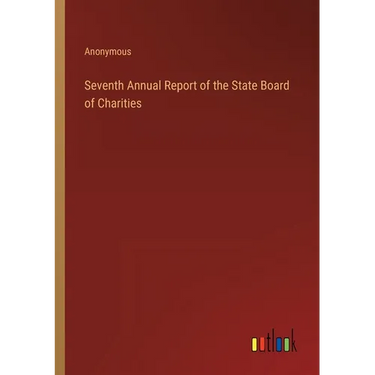 Seventh Annual Report of the State Board of Charities