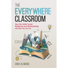 The Everywhere Classroom: How One Family Turned Wanderlust Into Worldschooling and How You Can Too