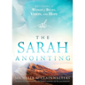 The Sarah Anointing: Becoming a Woman of Belief, Vision, and Hope