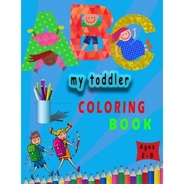 my toddler coloring book: my first toddler by numbers coloring book for kids ages 2-8 . 8,5x11 inch . 106 pages