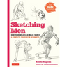 Sketching Men: How to Draw Lifelike Male Figures, a Complete Course for Beginners (Over 600 Illustrations)