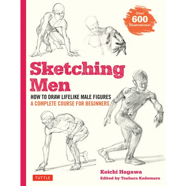 Sketching Men: How to Draw Lifelike Male Figures, a Complete Course for Beginners (Over 600 Illustrations)