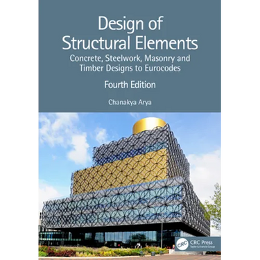 Design of Structural Elements: Concrete, Steelwork, Masonry and Timber Designs to Eurocodes