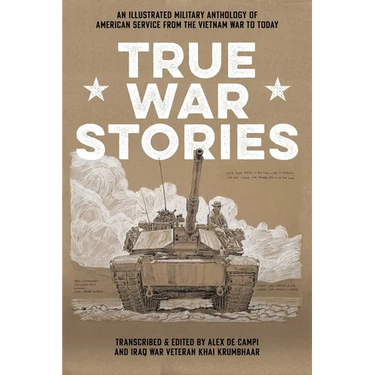 True War Stories: An Illustrated Military Anthology of American Service from Vietnam to Today