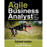 The Agile Business Analyst: Moving from Waterfall to Agile