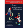 Space Ranger Fred: The First Three Books