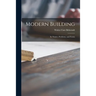 Modern Building; Its Nature, Problems, and Forms
