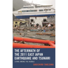 The Aftermath of the 2011 East Japan Earthquake and Tsunami: Living Among the Rubble