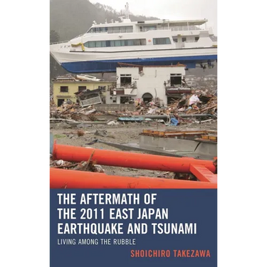 The Aftermath of the 2011 East Japan Earthquake and Tsunami: Living Among the Rubble