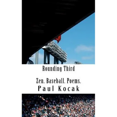 Rounding Third: Zen. Baseball. Poems.