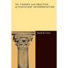 The Theory and Practice of Statutory Interpretation