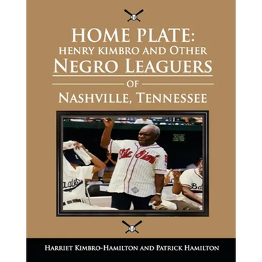 Home Plate: Henry Kimbro and Other Negro Leaguers of Nashville, Tennessee