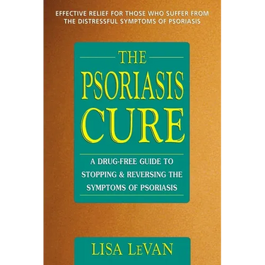 The Psoriasis Cure: A Drug-Free Guide to Stopping and Reversing the Symptoms of Psoriasis
