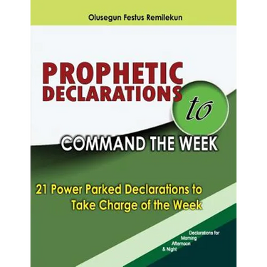 Prophetic Declarations to Command the Week: 21 Power Packed Declarations to Take Charge of the Week