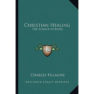 Christian Healing: The Science of Being