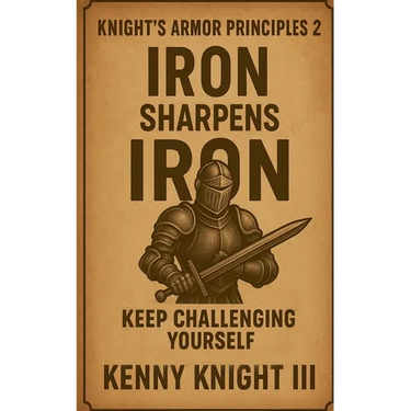 Iron Sharpens Iron ( The Knight's Armor Principles 2 )