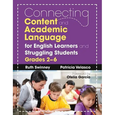 Connecting Content and Academic Language for English Learners and Struggling Students, Grades 2-6