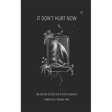 It Don't Hurt Now: My Journey of Self-Love & Self-Acceptance