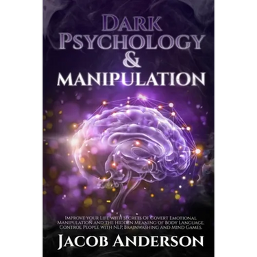 Dark Psychology and Manipulation - 4 books in 1: Improve your Life with Secrets Of Covert Emotional Manipulation and the Hidden Meaning of Body Langua