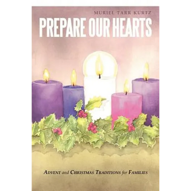 Prepare Our Hearts: Advent and Christmas Traditions for Families