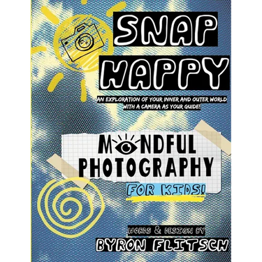 Snap Happy: Mindful Photography For Kids