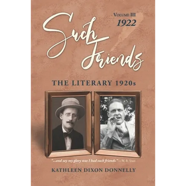 "Such Friends": The Literary 1920s, Vol. III-1922