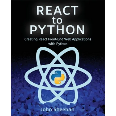 React to Python: Creating React Front-End Web Applications with Python