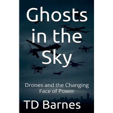 Ghosts in the Sky: Drones and the Changing Face of Power