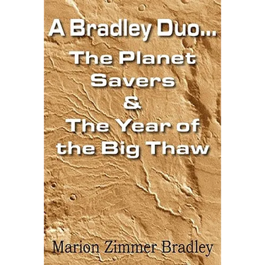 A Bradley Duo... the Planet Savers & the Year of the Big Thaw