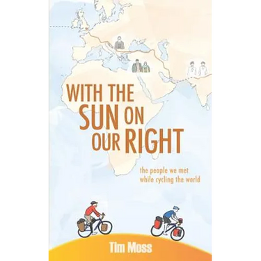 With the Sun on Our Right: The people we met while cycling the world