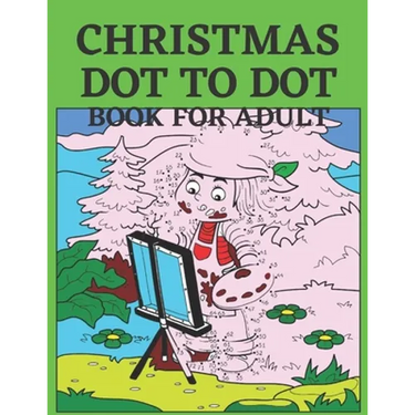 Christmas Dot To Dot Book For Adult: Dot To Dot Holiday Season Puzzles Activity Books.