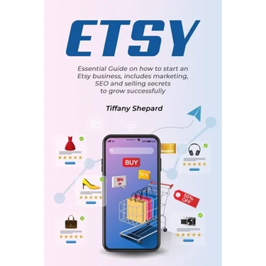 Etsy - Essential Guide on how to start an Etsy business includes marketing, seo and selling secrets to grow successfully
