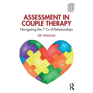 Assessment in Couple Therapy: Navigating the 7 Cs of Relationships