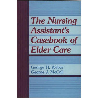 The Nursing Assistant's Casebook of Elder Care
