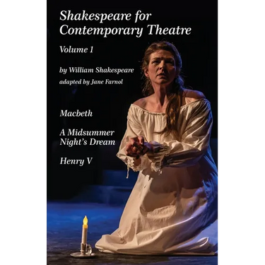 Shakespeare for Contemporary Theatre: Vol. 1 - Macbeth, A Midsummer Night's Dream, Henry V