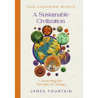 A Sustainable Civilization: Unraveling the Threads of Change