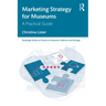 Marketing Strategy for Museums: A Practical Guide