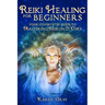 Reiki Healing for Beginners: Your Step-by-Step Guide to Mastering Reiki in 21 Days