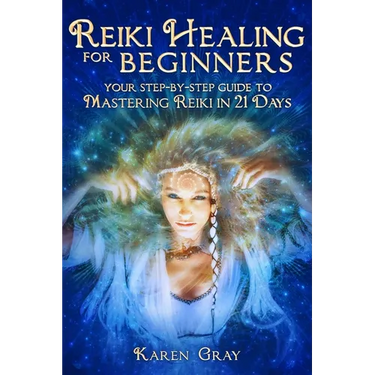 Reiki Healing for Beginners: Your Step-by-Step Guide to Mastering Reiki in 21 Days