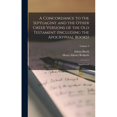 A Concordance to the Septuagint and the Other Greek Versions of the Old Testament (Including the Apocryphal Books): Supplement; Volume 3