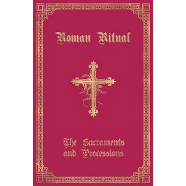 The Roman Ritual: Volume I: Sacraments and Processions