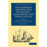 The Elements and Practice of Rigging, Seamanship, and Naval Tactics