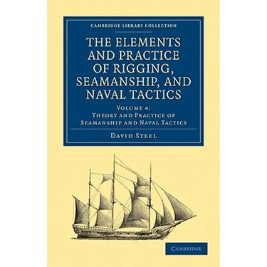 The Elements and Practice of Rigging, Seamanship, and Naval Tactics