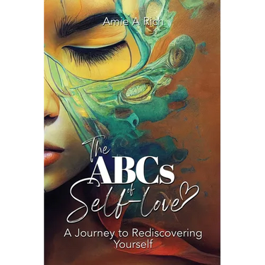 The ABCs of Self-love: A Journey to Rediscovering Yourself