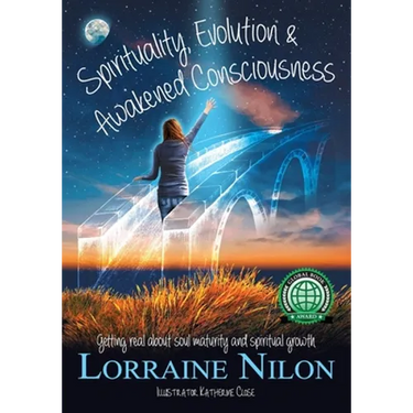 Spirituality, Evolution and Awakened Consciousness: Getting Real About Soul Maturity and Spiritual Growth